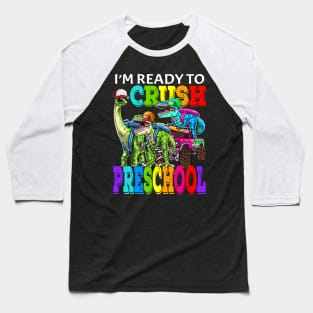 I'm Ready To Crush Preschool Monster Truck Dinosaur Back To School Baseball T-Shirt